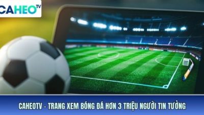Caheotvttbd.org – Trang xem bóng đá hơn 3 triệu người tin tưởng
