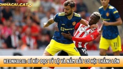 Keonhacai.cat: Bí kíp đọc tỷ lệ và nắm bắt cơ hội thắng lớn