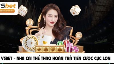 Vsbet.co.com – Nhà cái thể thao hoàn trả tiền cược cực lớn đến 3%