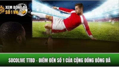 Socolivettbd.net – Kênh bóng đá Socolive HD, link không chặn 2026