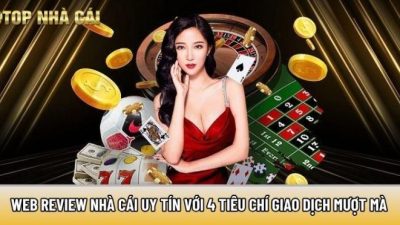 Topnhacai.us.org: Web review nhà cái uy tín với 4 tiêu chí giao dịch mượt mà