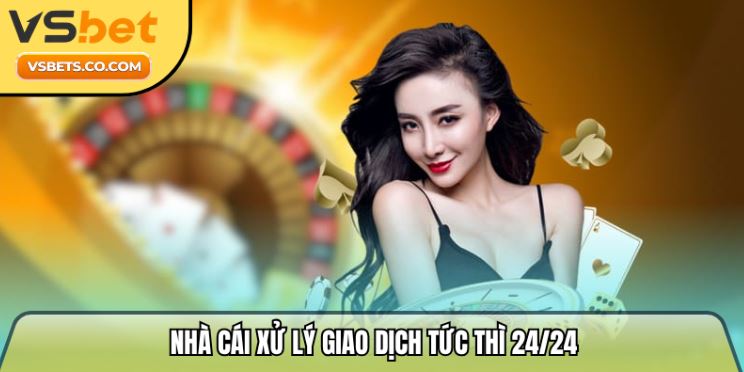 vsbets.co.com – Nhà cái xử lý giao dịch tức thì 24/24