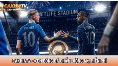 Cakhiatvv.online – Xem bóng đá chất lượng 4K, miễn phí