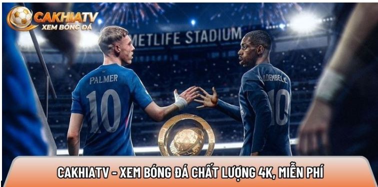 Cakhiatvv.online – Xem bóng đá chất lượng 4K, miễn phí