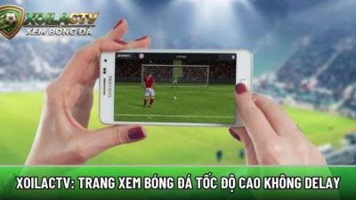 Xoilactvv.com: Trang xem bóng đá tốc độ cao không delay