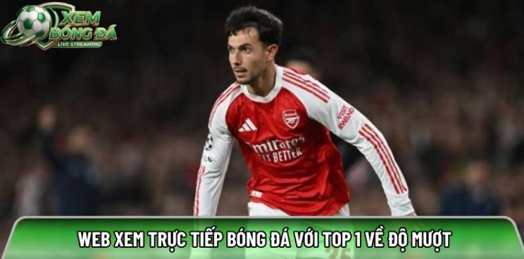 Xembongda.co.com: Web trực tiếp bóng đá với top 1 về độ mượt