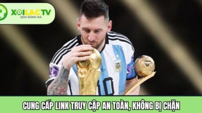 Xoilactvttbd.com – Cung cấp link truy cập an toàn, không bị chặn