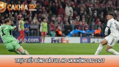 Xemcakhia.net: Trực tiếp bóng đá full HD 4K không lag 24/7